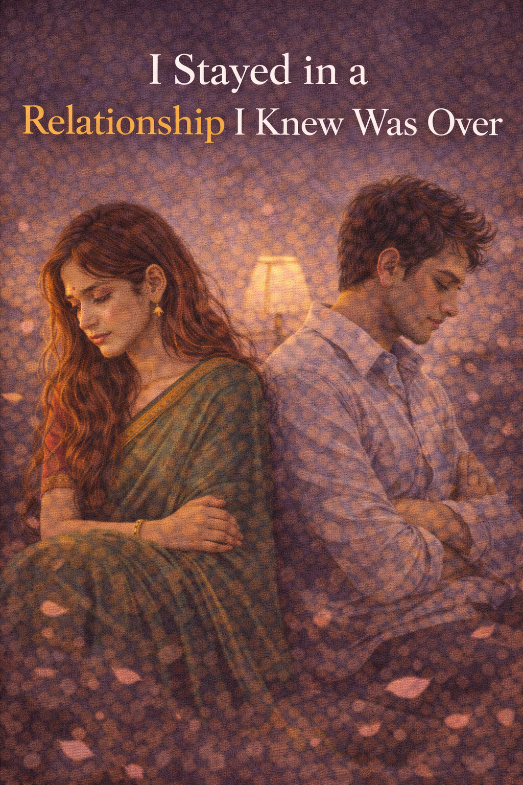 I Stayed in a Relationship I Knew Was Over